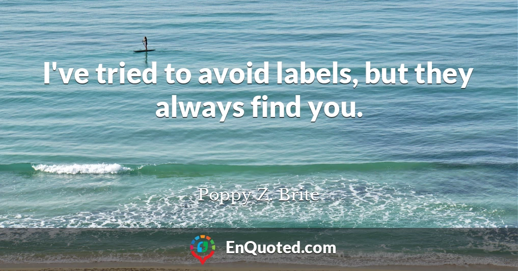 I've tried to avoid labels, but they always find you.