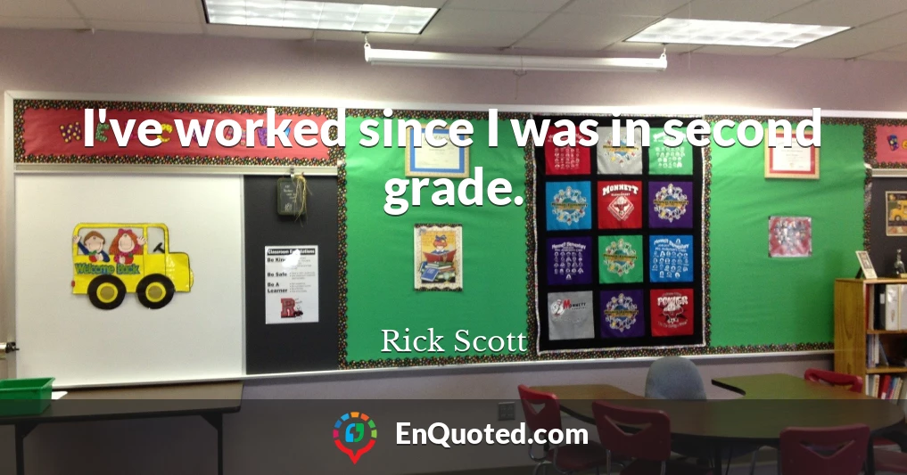 I've worked since I was in second grade.