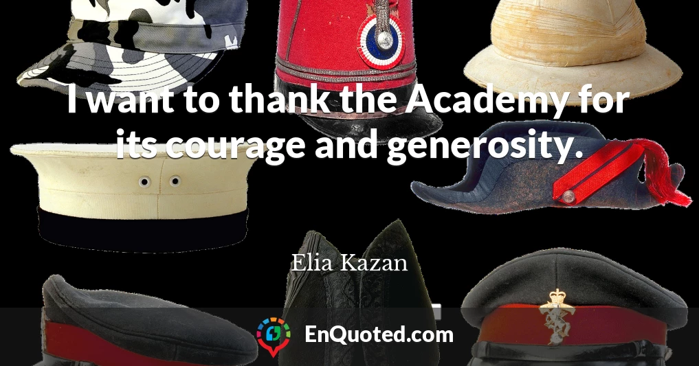 I want to thank the Academy for its courage and generosity.