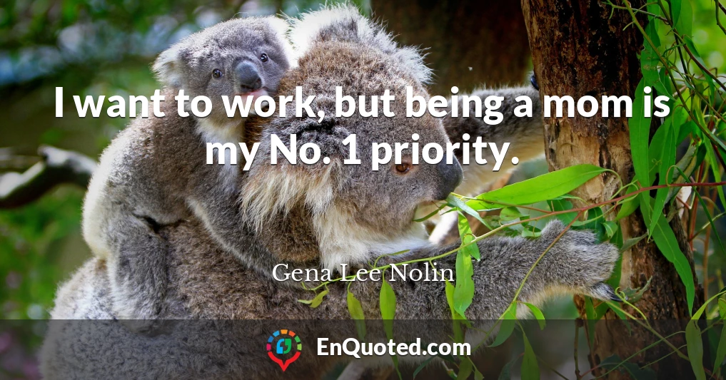 I want to work, but being a mom is my No. 1 priority.