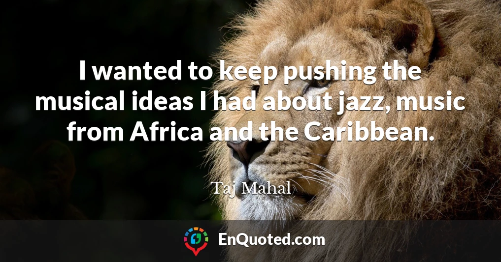 I wanted to keep pushing the musical ideas I had about jazz, music from Africa and the Caribbean.