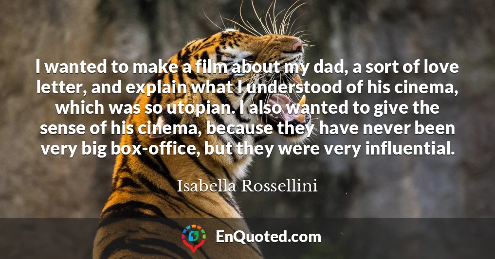 I wanted to make a film about my dad, a sort of love letter, and explain what I understood of his cinema, which was so utopian. I also wanted to give the sense of his cinema, because they have never been very big box-office, but they were very influential.