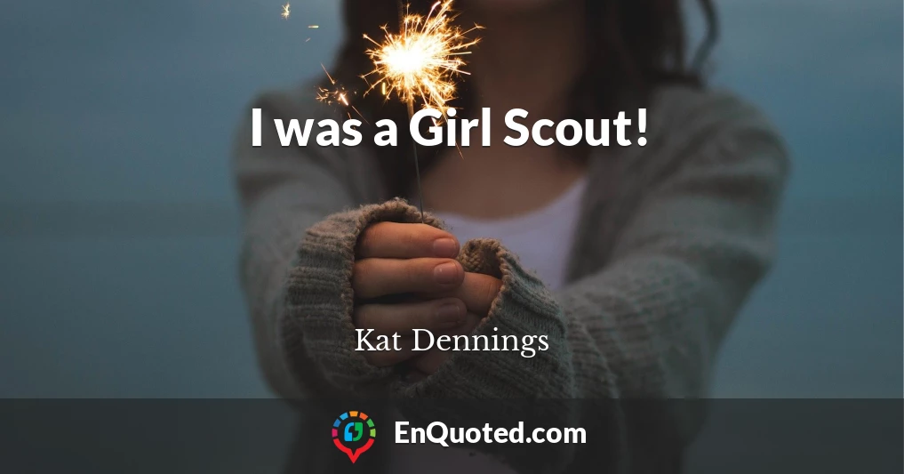 I was a Girl Scout!