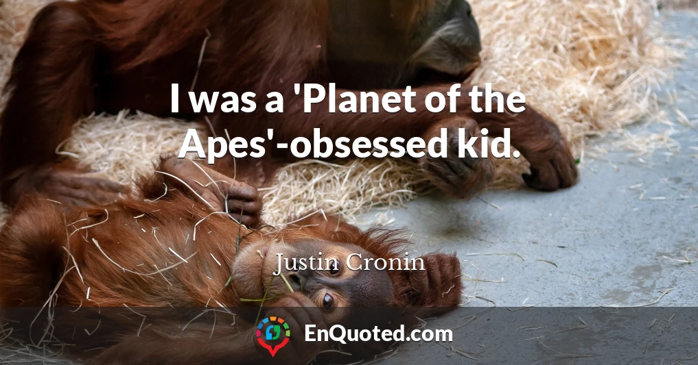 I was a 'Planet of the Apes'-obsessed kid.