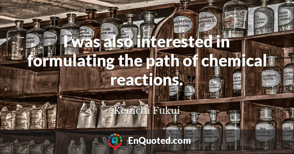 I was also interested in formulating the path of chemical reactions.