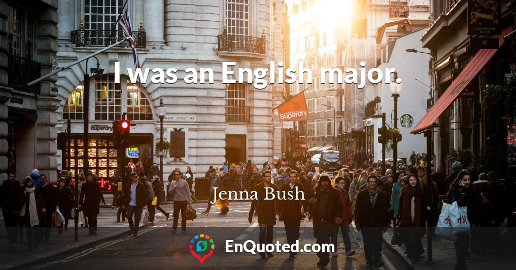 I was an English major.