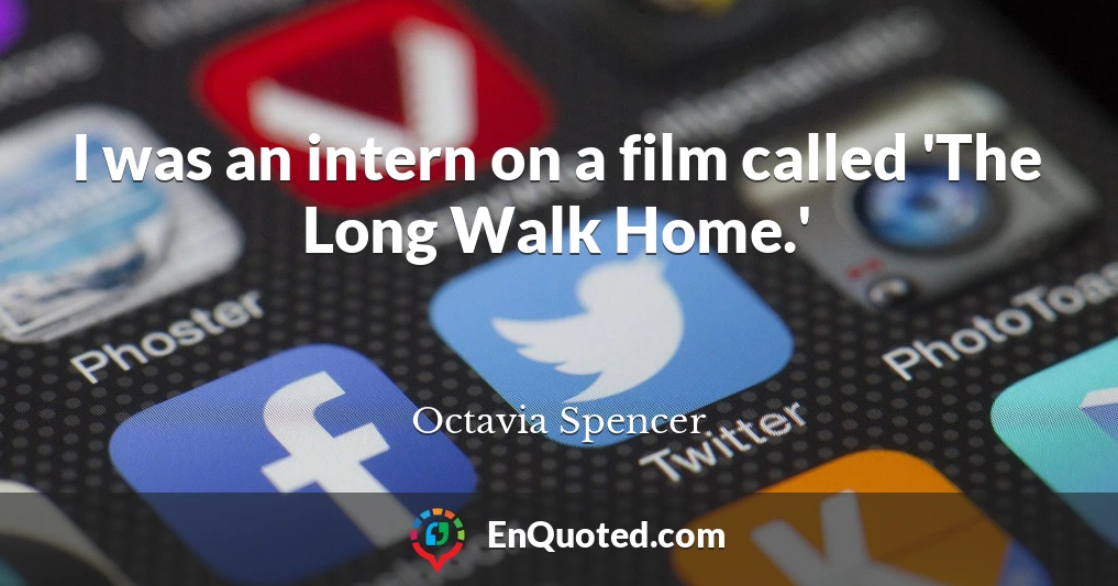 I was an intern on a film called 'The Long Walk Home.'