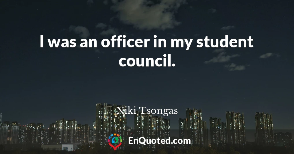 I was an officer in my student council.