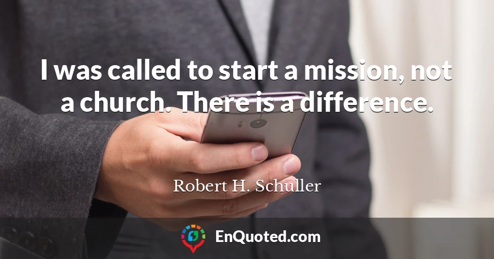 I was called to start a mission, not a church. There is a difference.