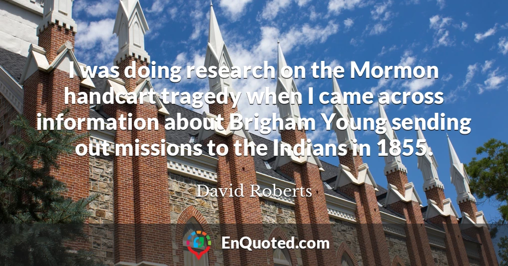 I was doing research on the Mormon handcart tragedy when I came across information about Brigham Young sending out missions to the Indians in 1855.