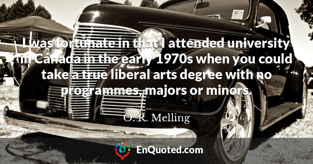 I was fortunate in that I attended university in Canada in the early 1970s when you could take a true liberal arts degree with no programmes, majors or minors.