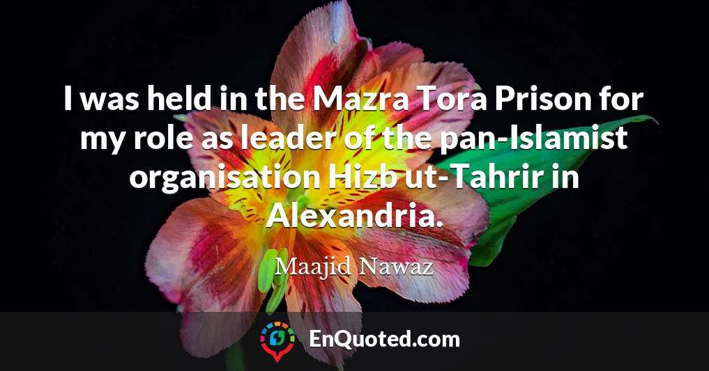 I was held in the Mazra Tora Prison for my role as leader of the pan-Islamist organisation Hizb ut-Tahrir in Alexandria.