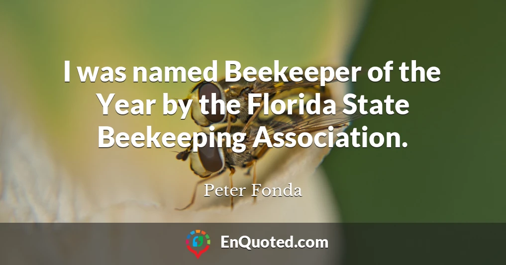 I was named Beekeeper of the Year by the Florida State Beekeeping Association.