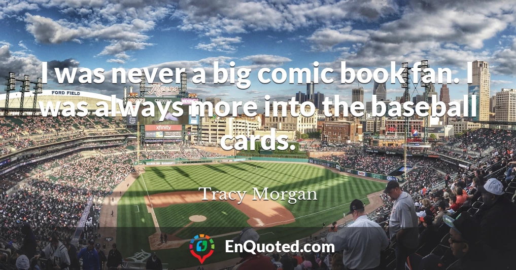 I was never a big comic book fan. I was always more into the baseball cards.