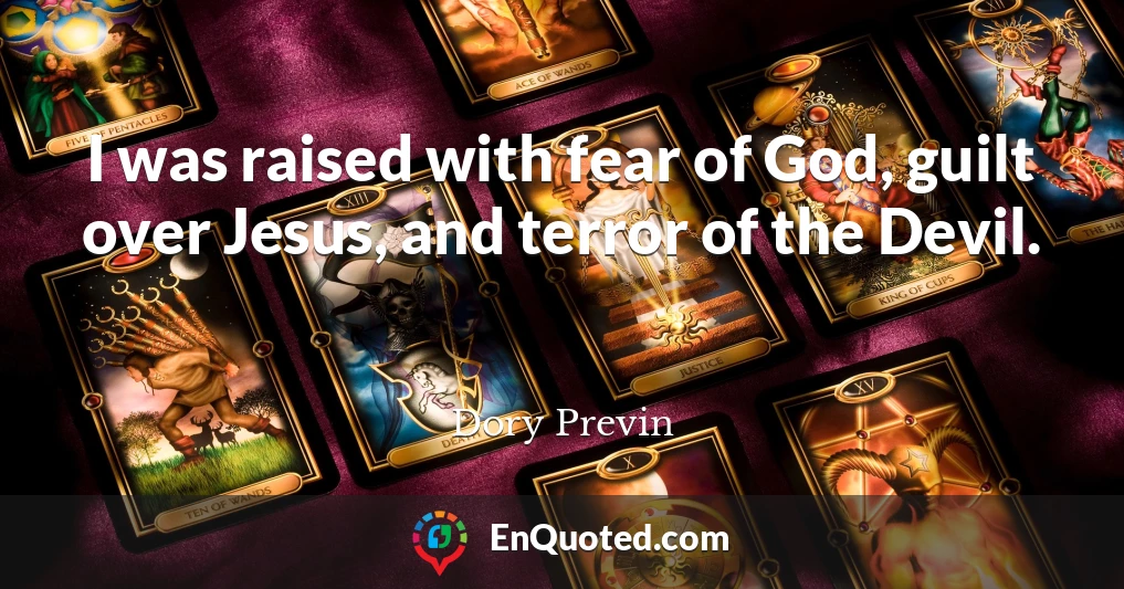 I was raised with fear of God, guilt over Jesus, and terror of the Devil.