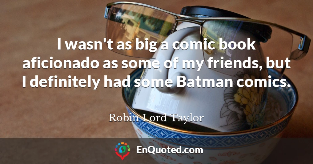 I wasn't as big a comic book aficionado as some of my friends, but I definitely had some Batman comics.