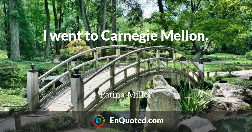 I went to Carnegie Mellon.