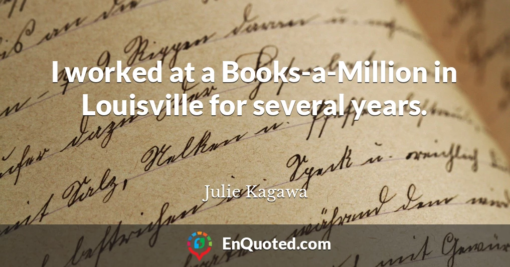 I worked at a Books-a-Million in Louisville for several years.