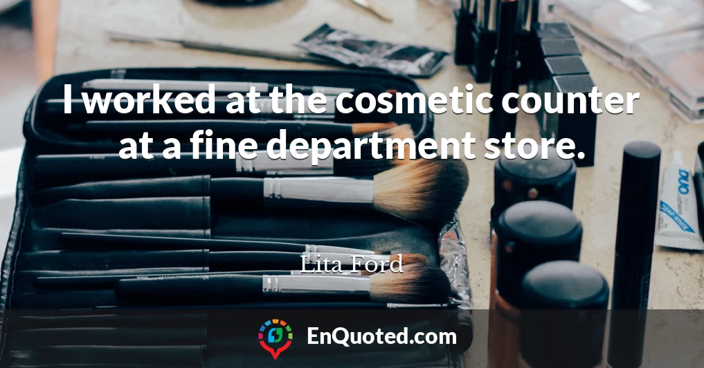 I worked at the cosmetic counter at a fine department store.