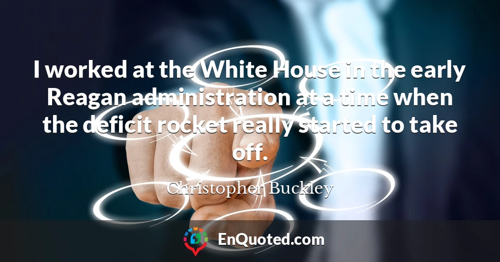 I worked at the White House in the early Reagan administration at a time when the deficit rocket really started to take off.