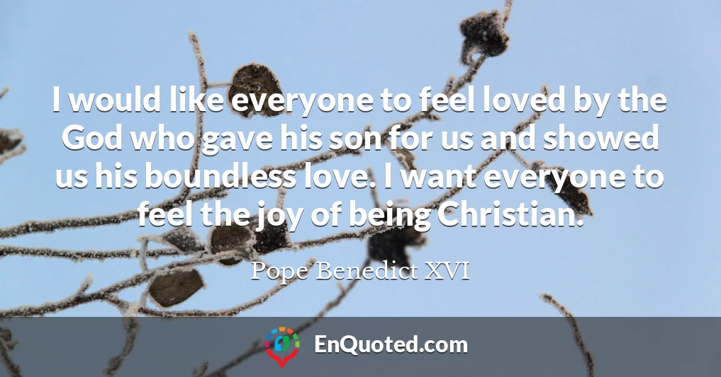 I would like everyone to feel loved by the God who gave his son for us and showed us his boundless love. I want everyone to feel the joy of being Christian.