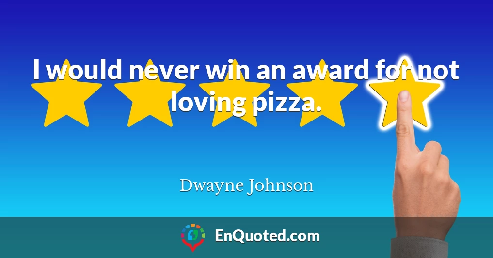 I would never win an award for not loving pizza.