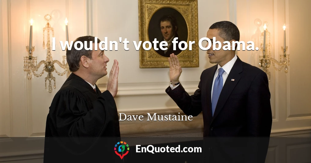 I wouldn't vote for Obama.