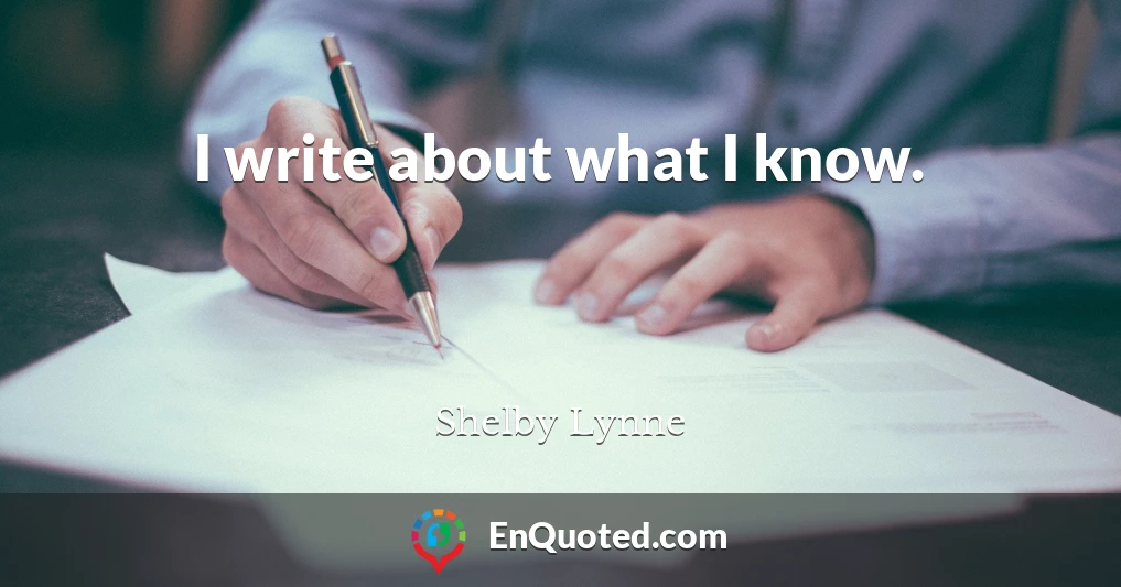 I write about what I know.