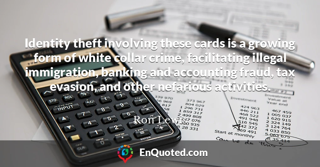 Identity theft involving these cards is a growing form of white collar crime, facilitating illegal immigration, banking and accounting fraud, tax evasion, and other nefarious activities.