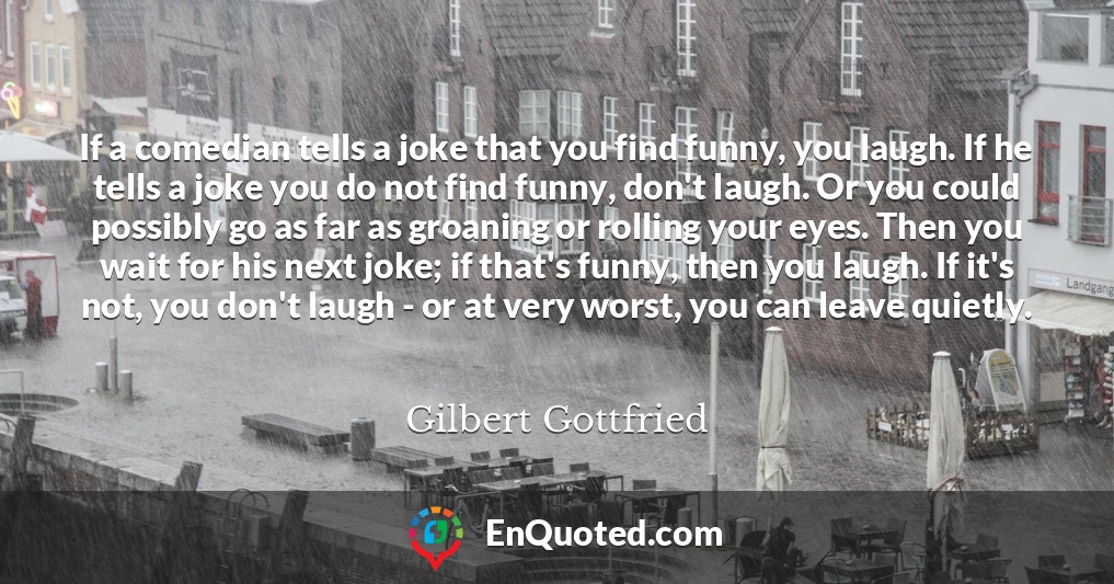 If a comedian tells a joke that you find funny, you laugh. If he tells a joke you do not find funny, don't laugh. Or you could possibly go as far as groaning or rolling your eyes. Then you wait for his next joke; if that's funny, then you laugh. If it's not, you don't laugh - or at very worst, you can leave quietly.