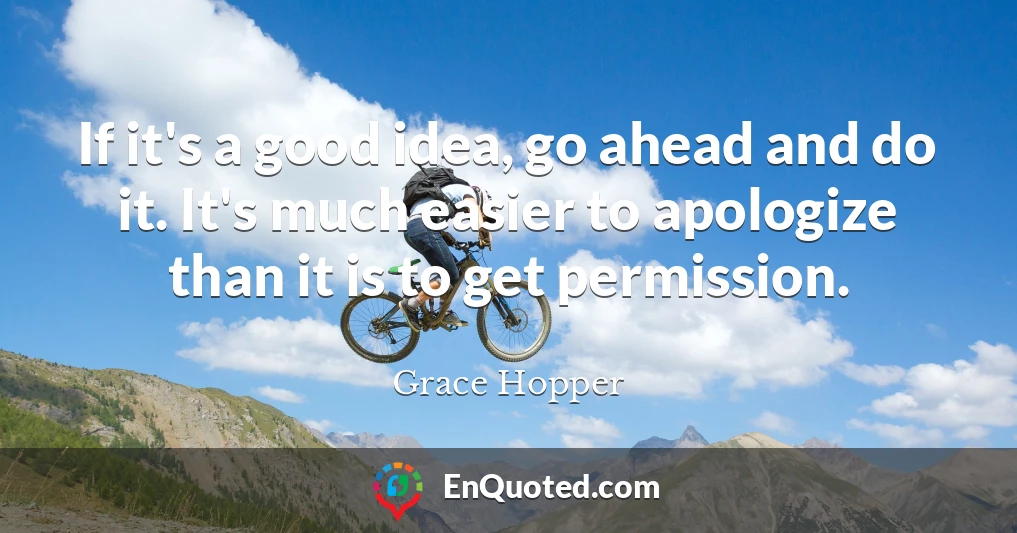 If it's a good idea, go ahead and do it. It's much easier to apologize than it is to get permission.