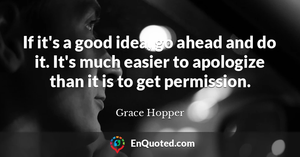 If it's a good idea, go ahead and do it. It's much easier to apologize than it is to get permission.