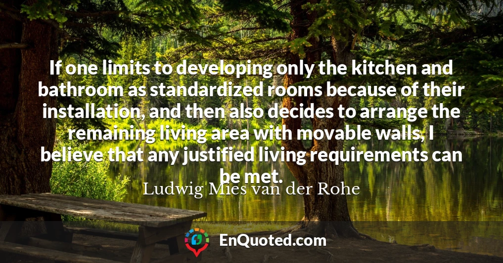 If one limits to developing only the kitchen and bathroom as standardized rooms because of their installation, and then also decides to arrange the remaining living area with movable walls, I believe that any justified living requirements can be met.