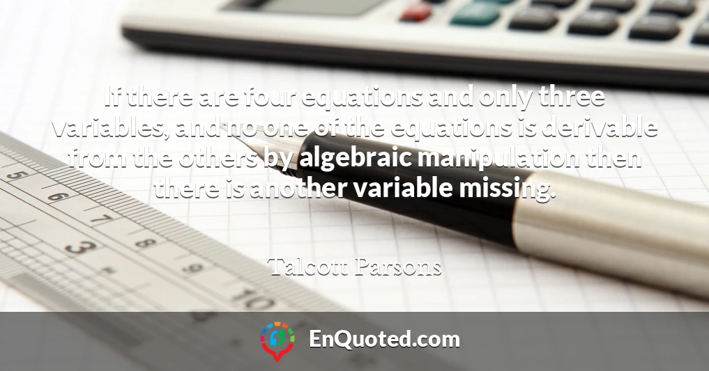 If there are four equations and only three variables, and no one of the equations is derivable from the others by algebraic manipulation then there is another variable missing.