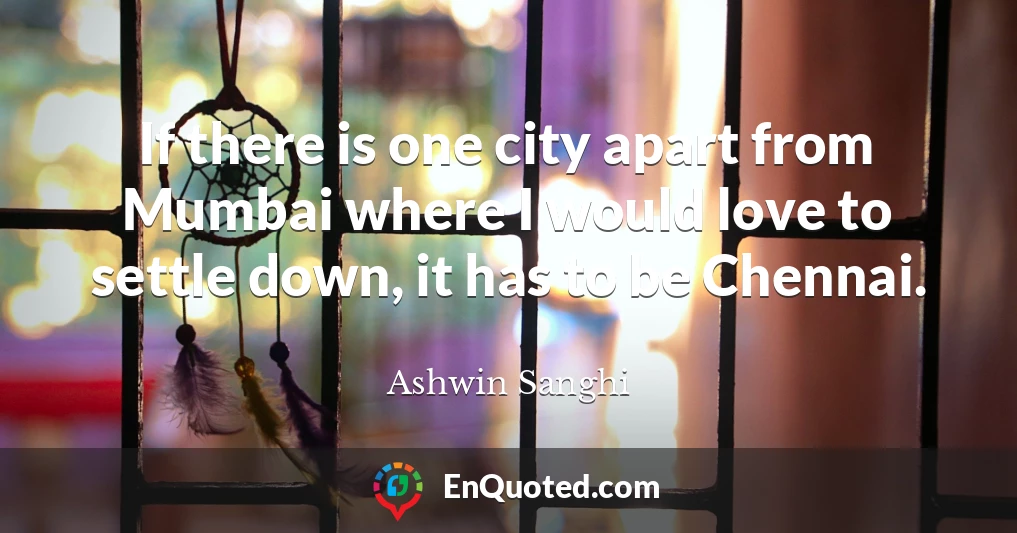 If there is one city apart from Mumbai where I would love to settle down, it has to be Chennai.