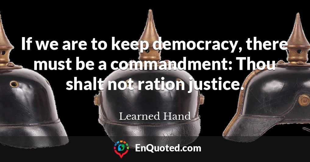 If we are to keep democracy, there must be a commandment: Thou shalt not ration justice.