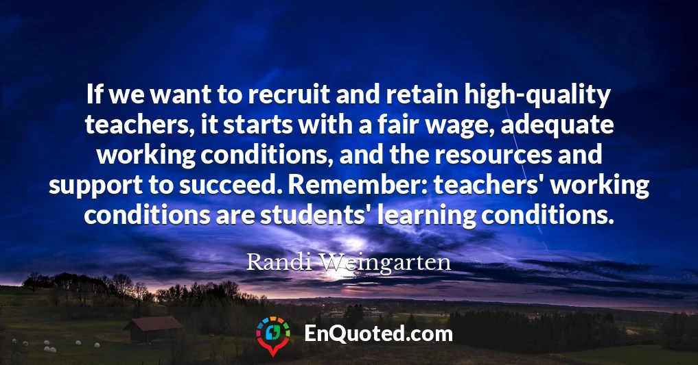 If we want to recruit and retain high-quality teachers, it starts with a fair wage, adequate working conditions, and the resources and support to succeed. Remember: teachers' working conditions are students' learning conditions.