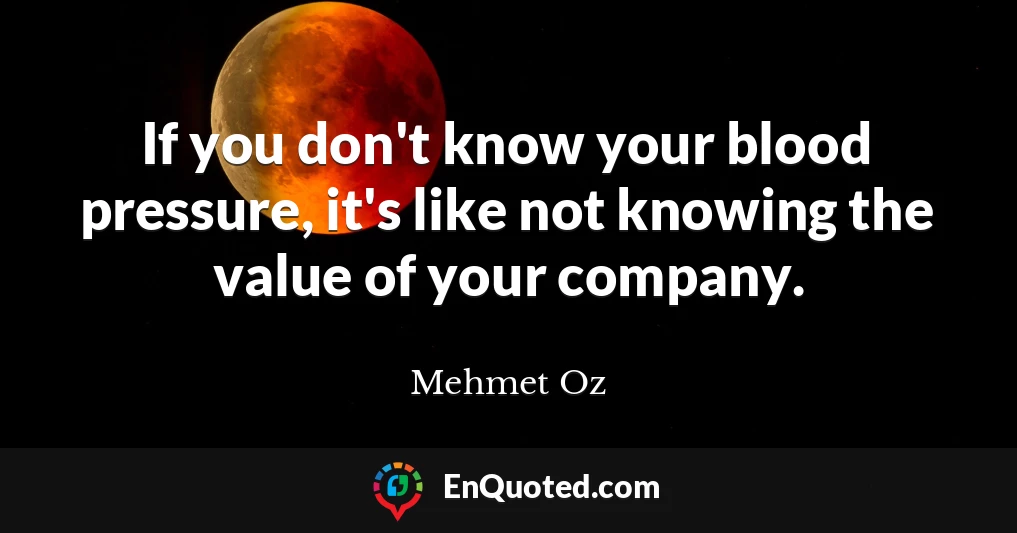 If you don't know your blood pressure, it's like not knowing the value of your company.