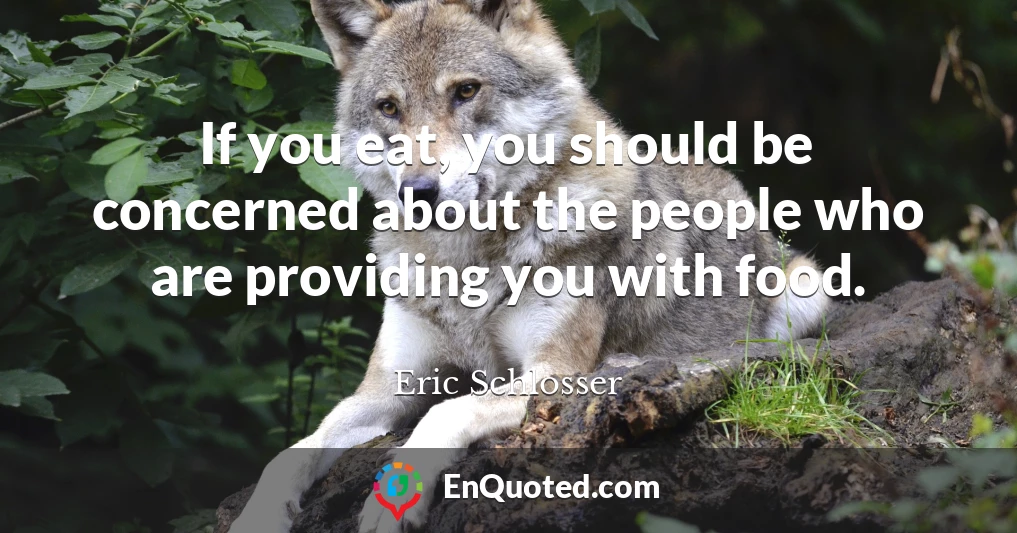 If you eat, you should be concerned about the people who are providing you with food.