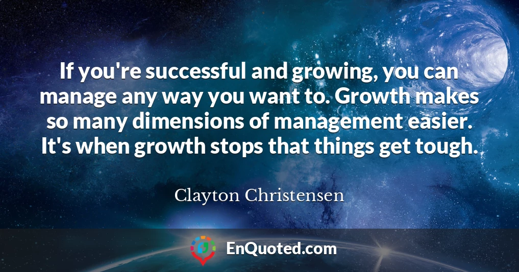 If you're successful and growing, you can manage any way you want to. Growth makes so many dimensions of management easier. It's when growth stops that things get tough.