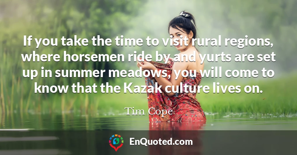 If you take the time to visit rural regions, where horsemen ride by and yurts are set up in summer meadows, you will come to know that the Kazak culture lives on.