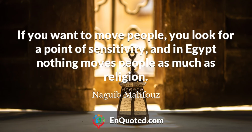 If you want to move people, you look for a point of sensitivity, and in Egypt nothing moves people as much as religion.