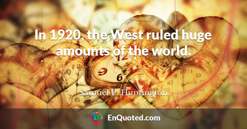 In 1920, the West ruled huge amounts of the world.