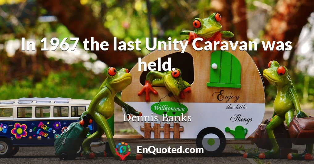 In 1967 the last Unity Caravan was held.