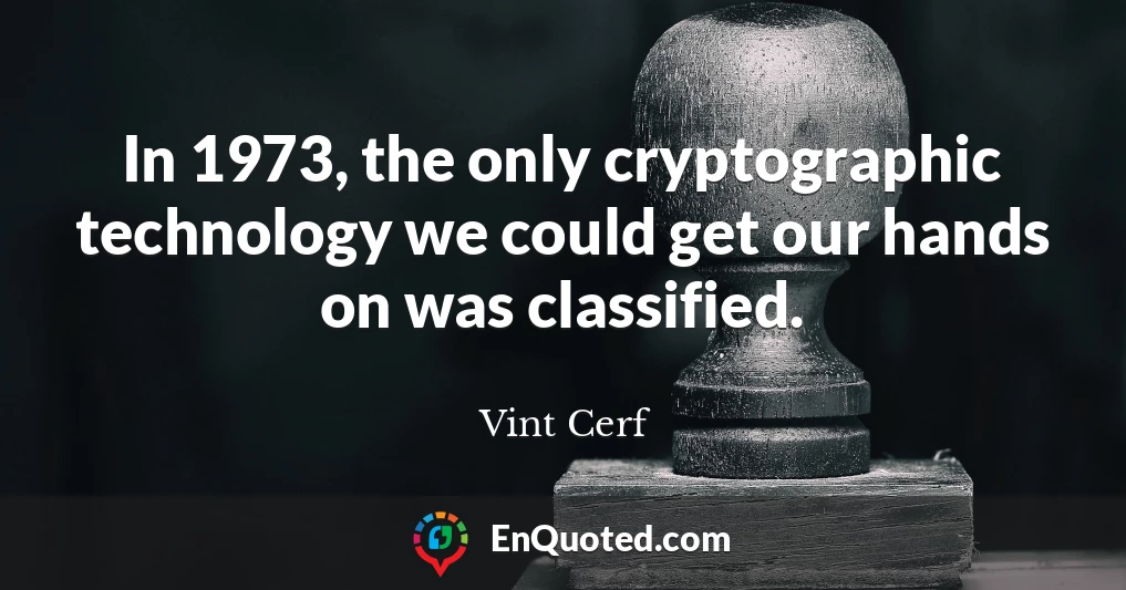 In 1973, the only cryptographic technology we could get our hands on was classified.