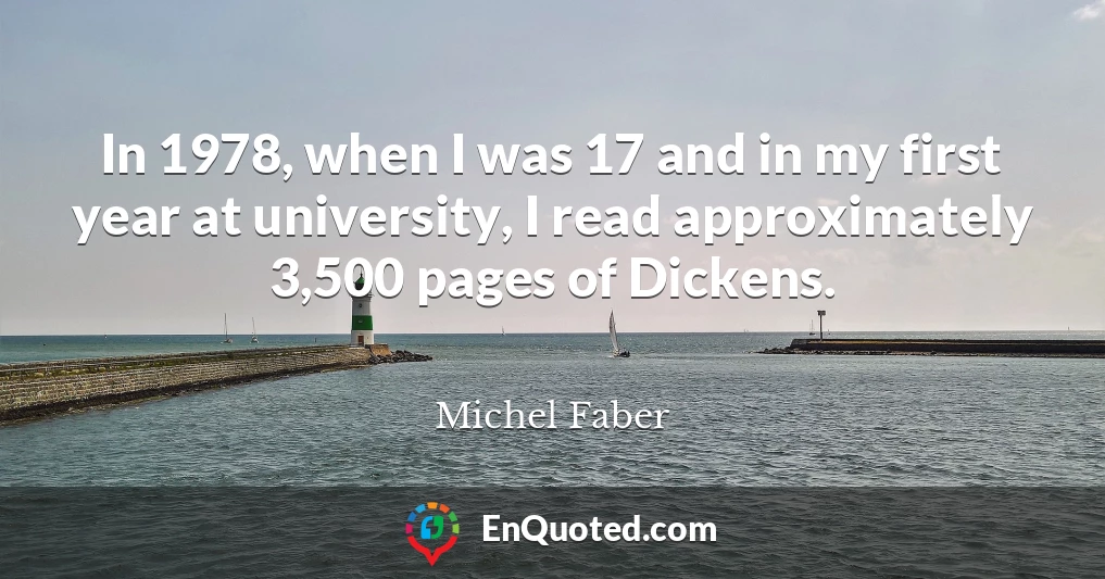 In 1978, when I was 17 and in my first year at university, I read approximately 3,500 pages of Dickens.