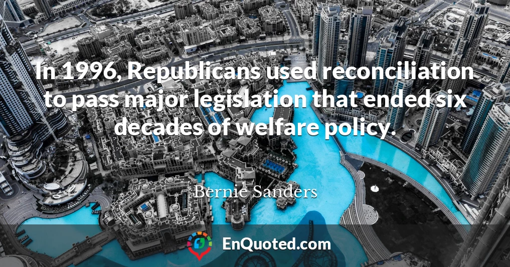 In 1996, Republicans used reconciliation to pass major legislation that ended six decades of welfare policy.
