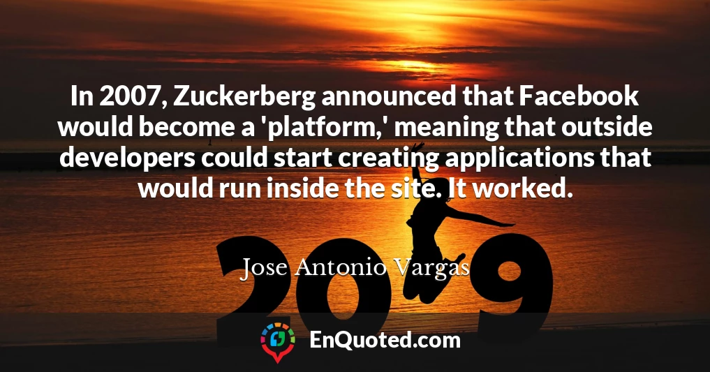 In 2007, Zuckerberg announced that Facebook would become a 'platform,' meaning that outside developers could start creating applications that would run inside the site. It worked.
