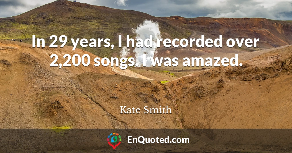 In 29 years, I had recorded over 2,200 songs. I was amazed.