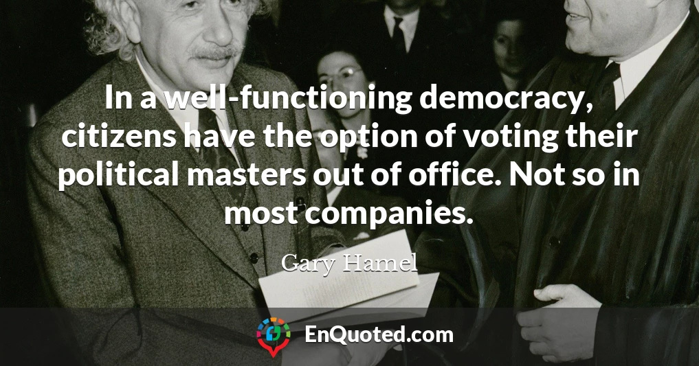 In a well-functioning democracy, citizens have the option of voting their political masters out of office. Not so in most companies.